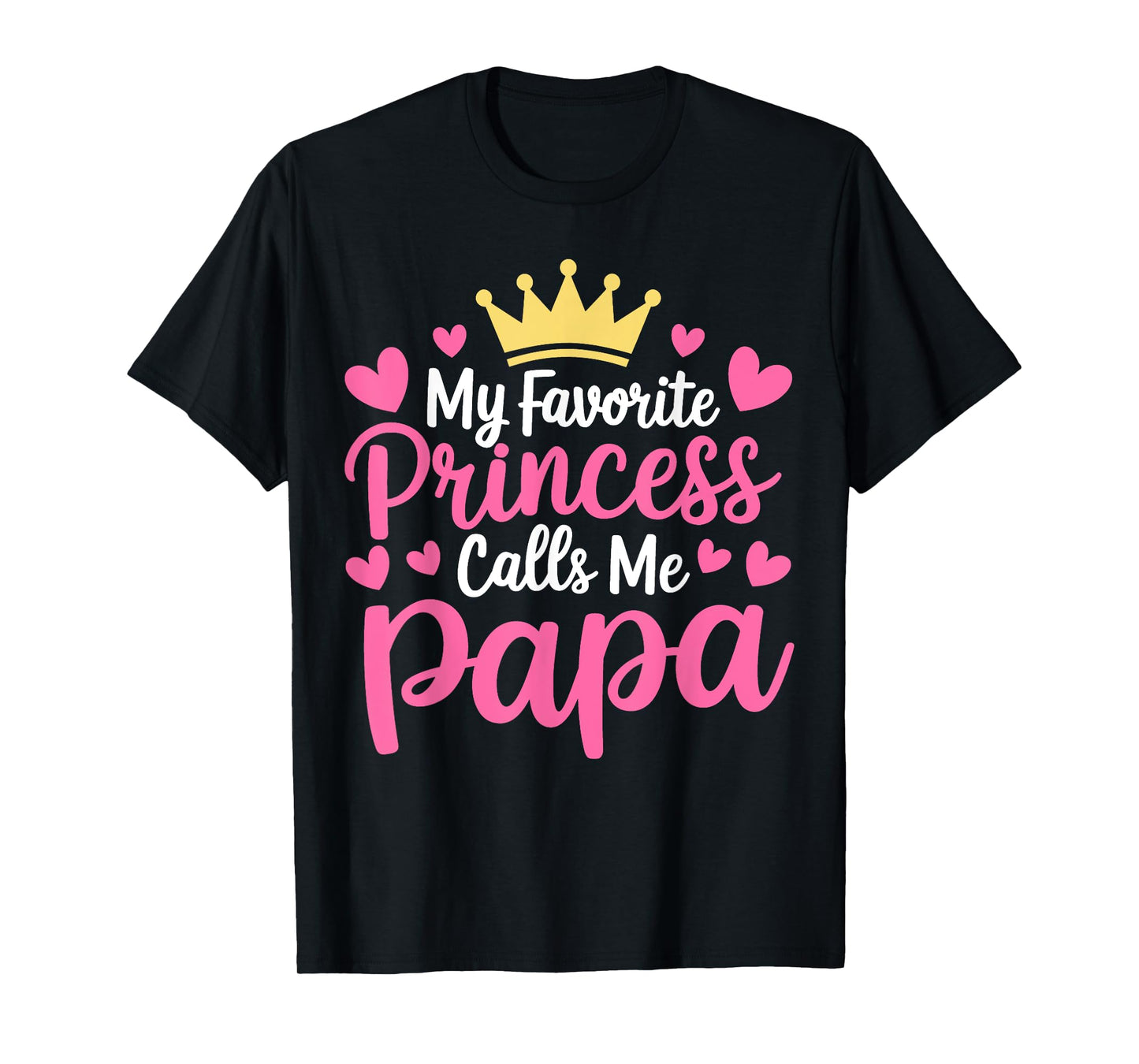 My Favorite Princess Calls Me Papa Daughter Father's Day T-Shirt