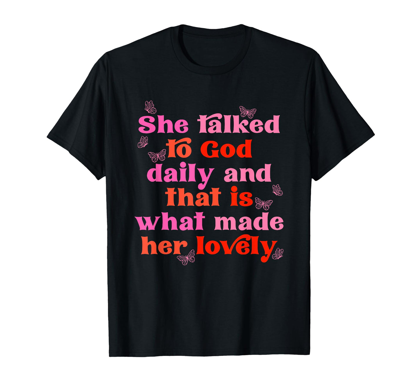 She Talked to God Daily and That is What Made Her Lovely T-Shirt