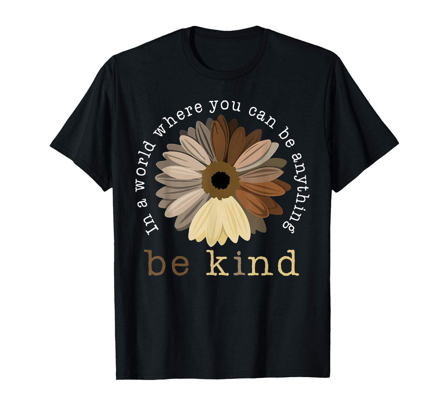 In A World Where You Can Be Any Thing Be Kind Kindness Day T-Shirt