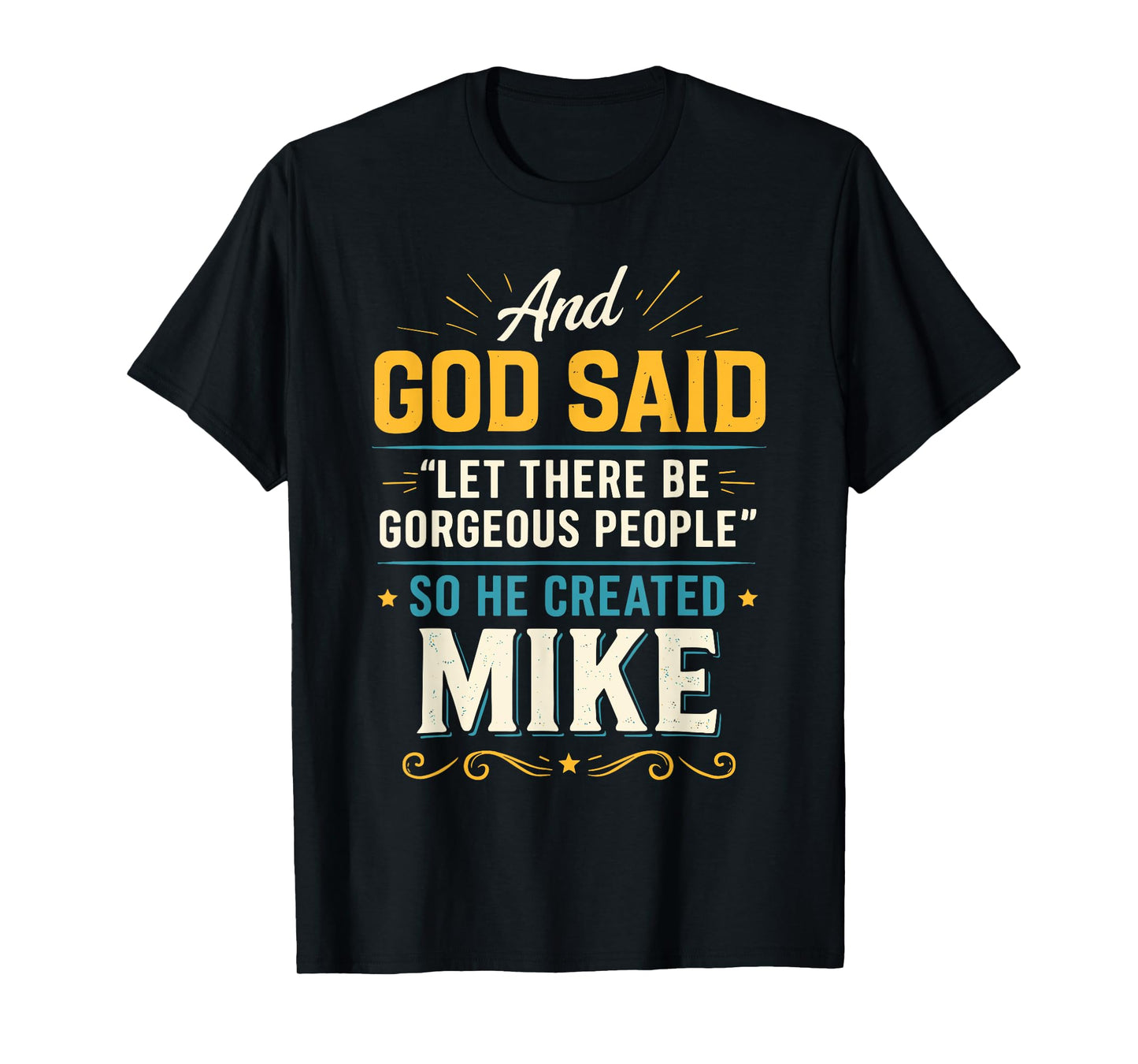 and God Said So He Created Mike T-Shirt Name Funny Mike T-Shirt