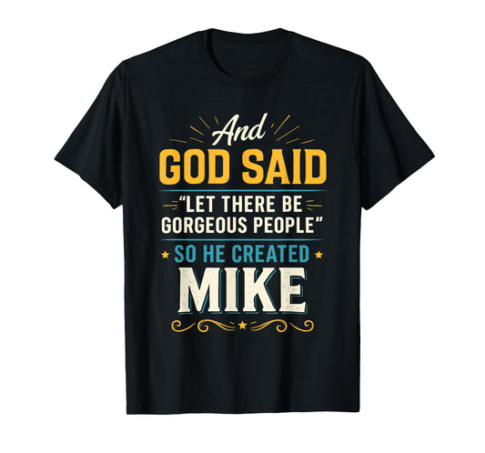 and God Said So He Created Mike T-Shirt Name Funny Mike T-Shirt