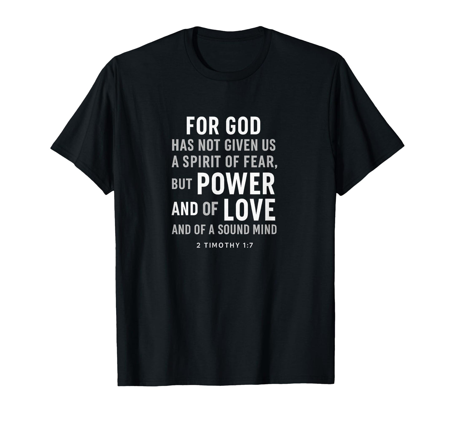 for God Has Not Given Us a Spirit of Fear – 2 Timothy 1:7 T-Shirt