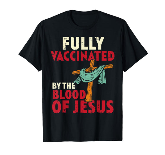 Fully Vaccinated By Blood Of Jesus Christian Men Women Kids T-Shirt