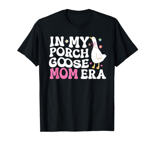 cool In My Porch Goose Mom Era T-Shirt