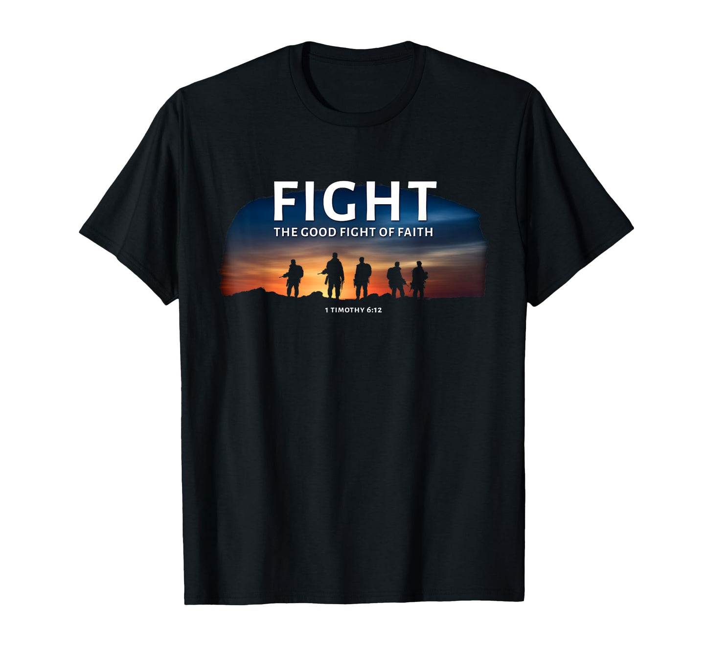 Fight The Good Fight of Faith 1 Timothy 6:12 Christian Verse T-Shirt
