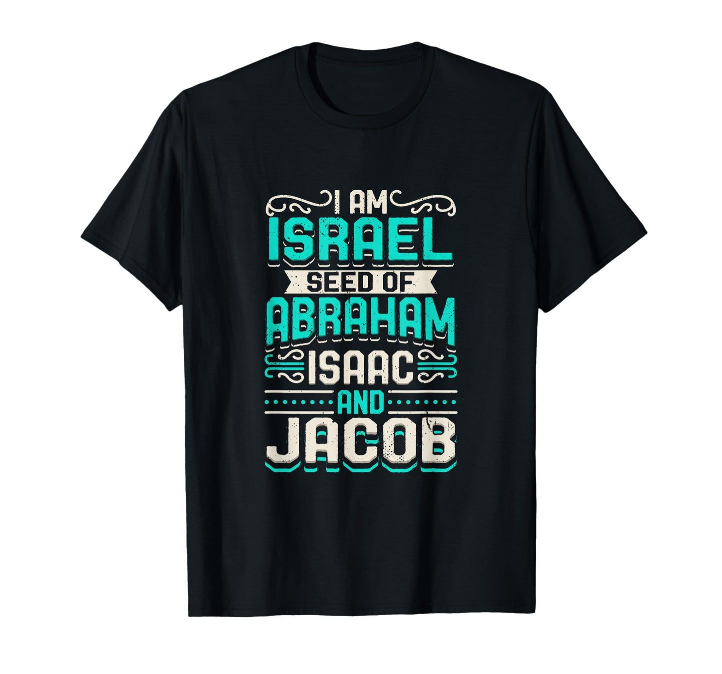 I Am Israel Seed Of Abraham Isaac And Jacob Quote Israelite T-Shirt