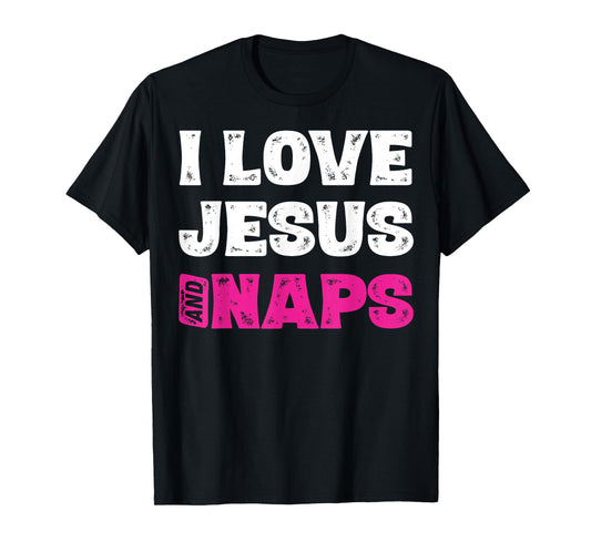 I Love Jesus And Naps Tshirt Funny Sleep Christian Shirts T-Shirt
