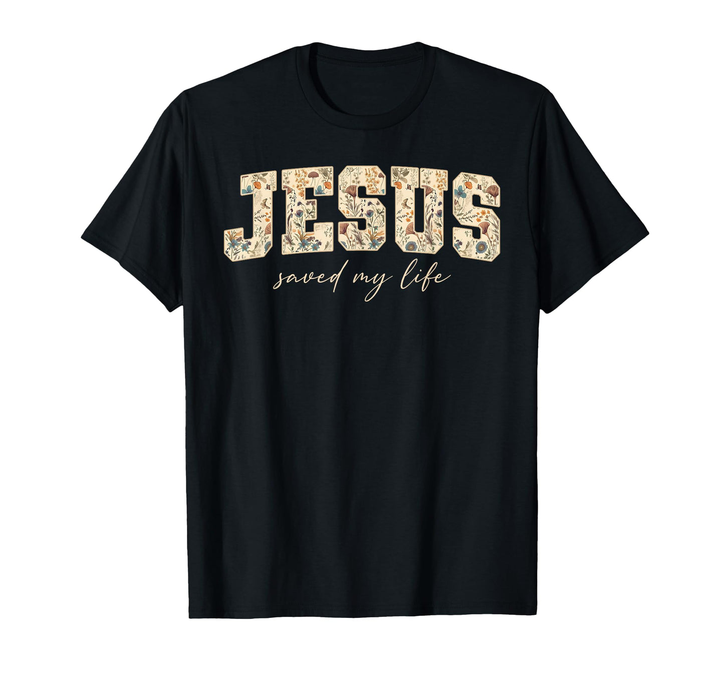 Jesus Saved My Life Christian Cross God Faith Bible Pray T-Shirt