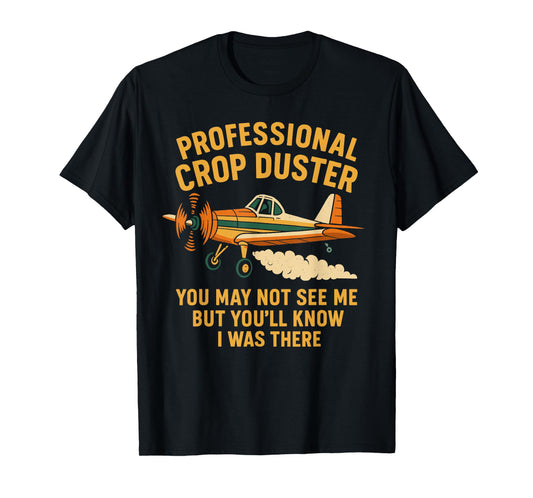 Professional Crop Duster Funny Crop Dusting Airplane Pilot T-Shirt