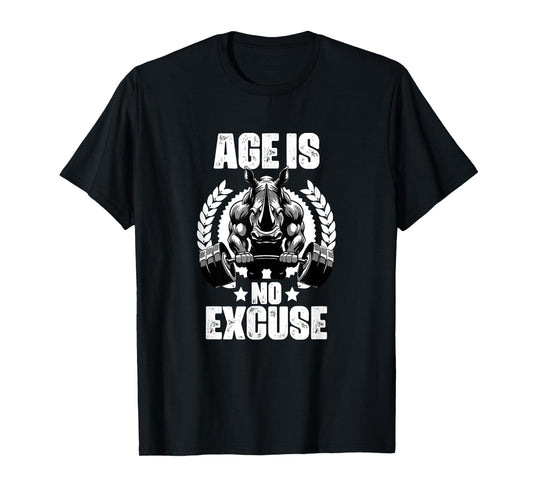 Age Is No Excuse Rhinoceros Weightlift Gym Quotes Gym Fitnes T-Shirt