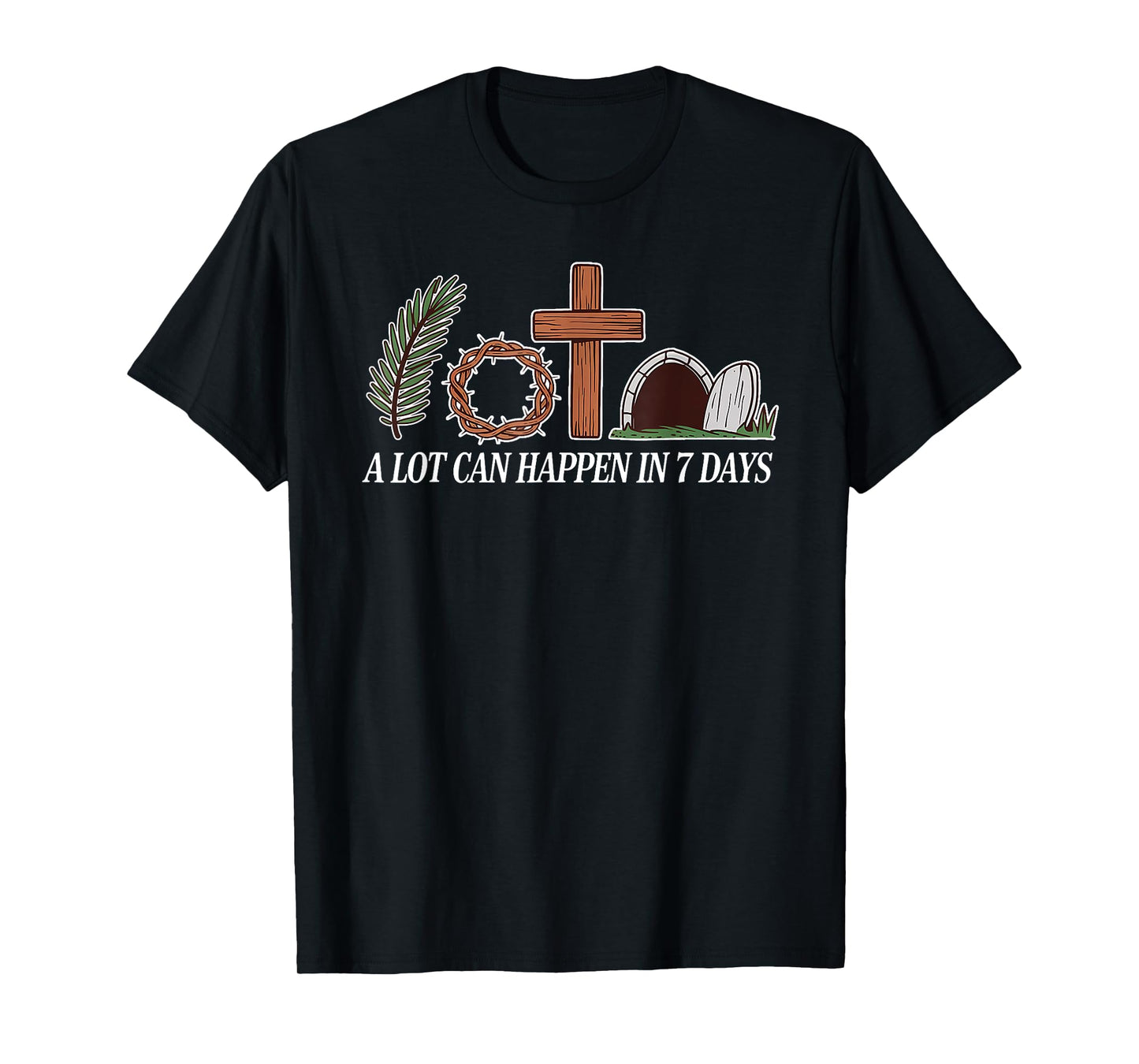 Christian Faith Happy Easter Day A Lot Can Happen In 7 Days T-Shirt