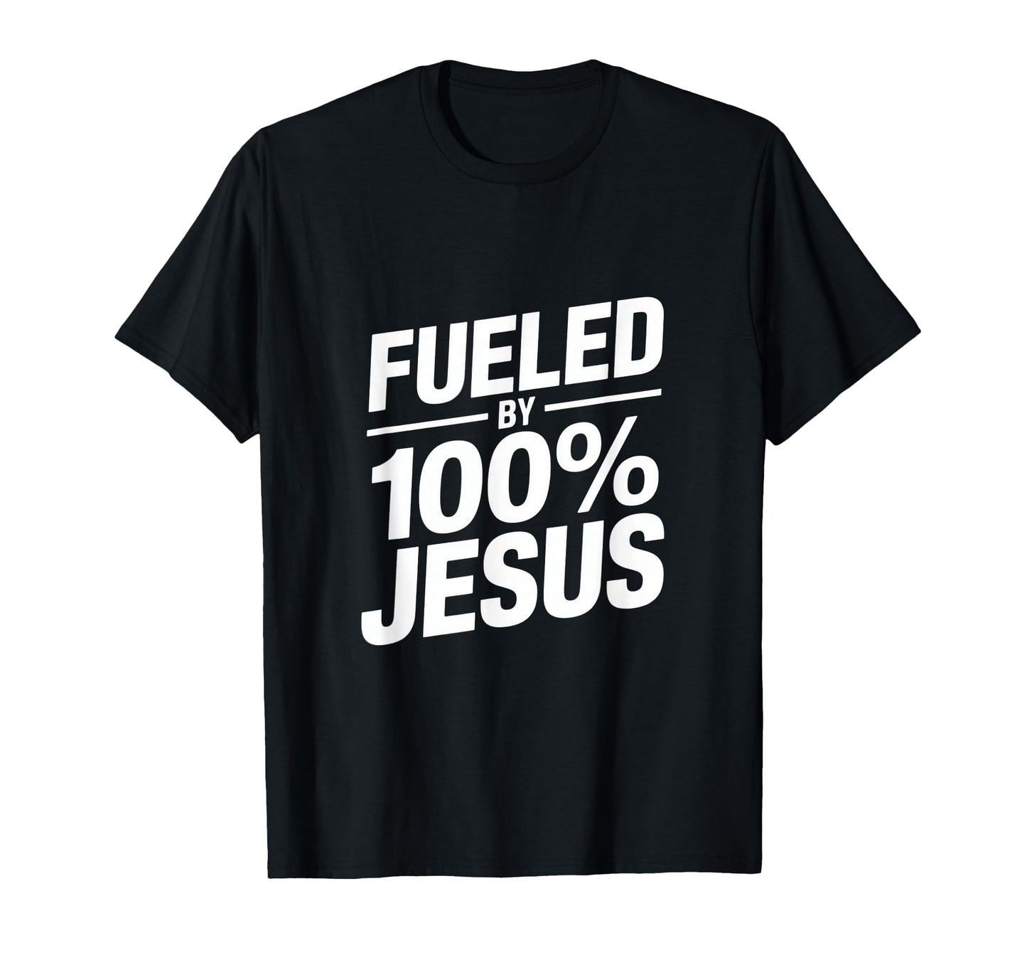 Fueled by 100% Jesus Christian Message T-Shirt