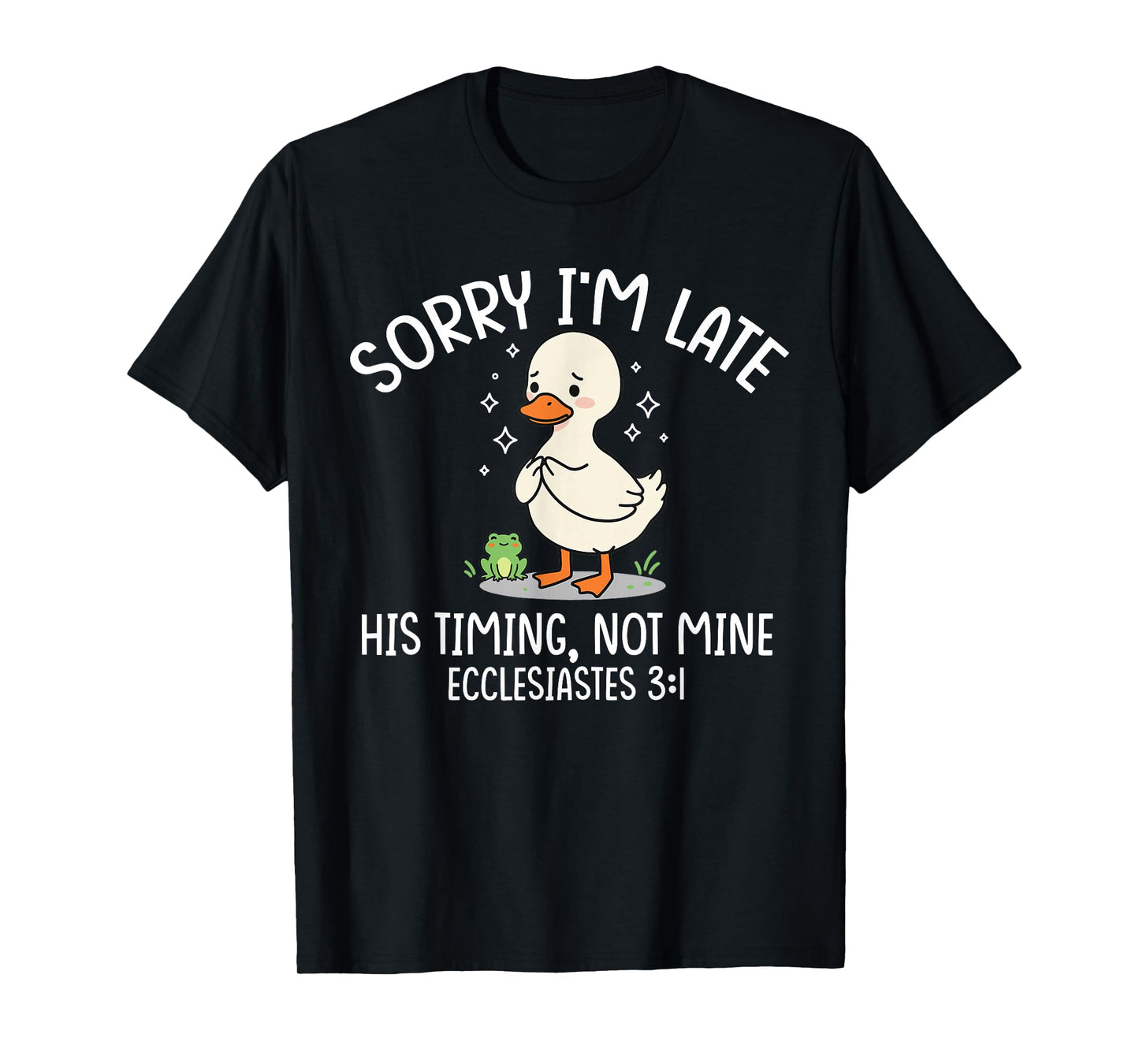 Sorry I'm Late His Timing Not Mine Funny Christian Goose T-Shirt