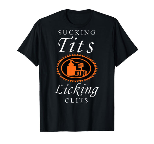 Sucking Tits Licking Clitss Funny Adult Joke Saying Quote T-Shirt