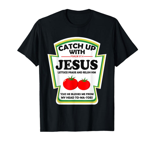 Christian Catch Up With Jesus Ketchup T-Shirt
