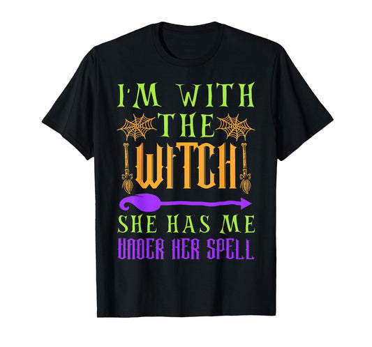 I'm With The Witch She Has Me Under Her Spell - Halloween T-Shirt