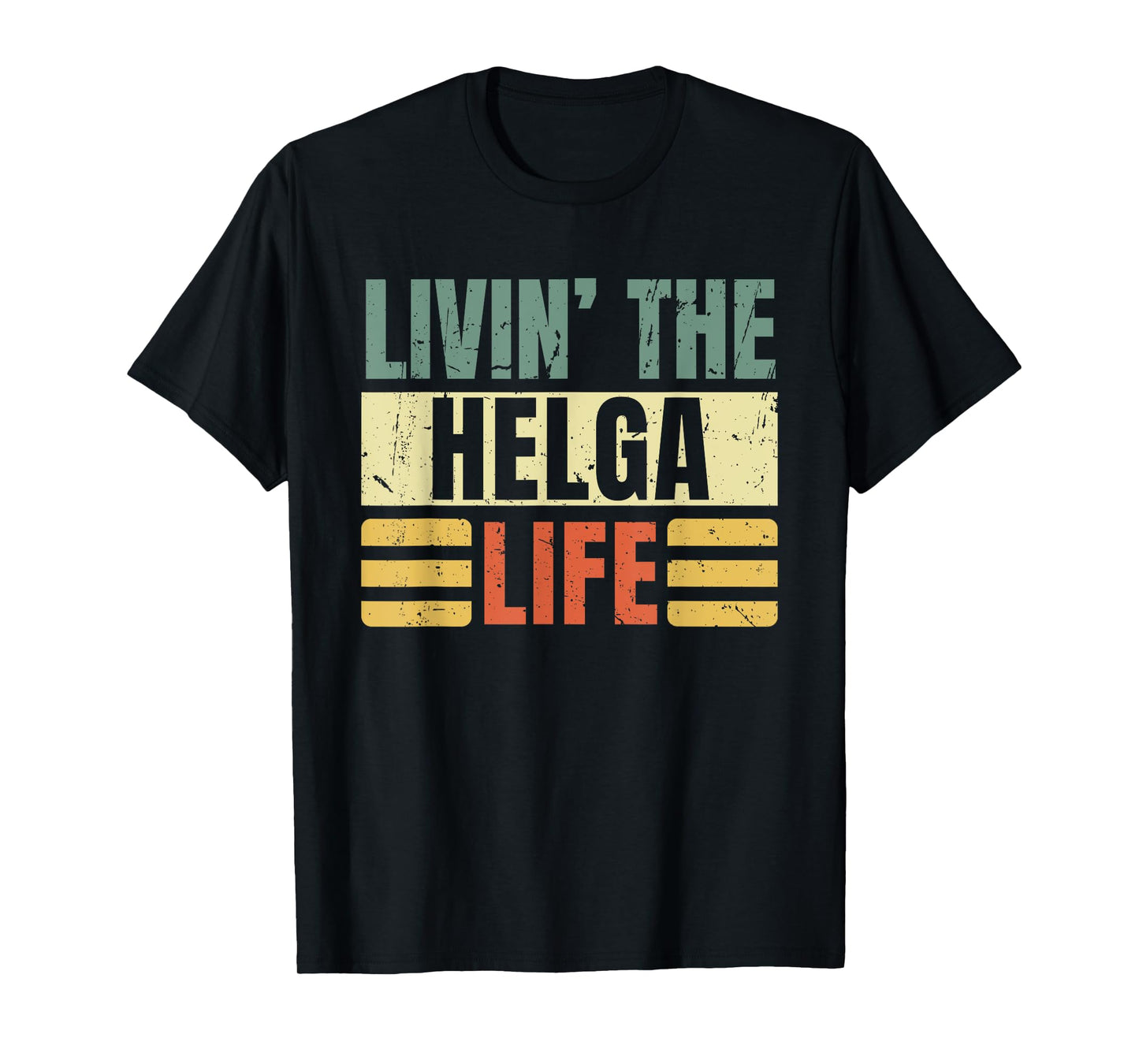 First Name Helga Retro Legend Quote Livin' The Life T-Shirt