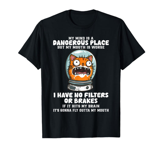 My Mind is A Dangerous Place But My Mouth is Worse Cat Funny T-Shirt