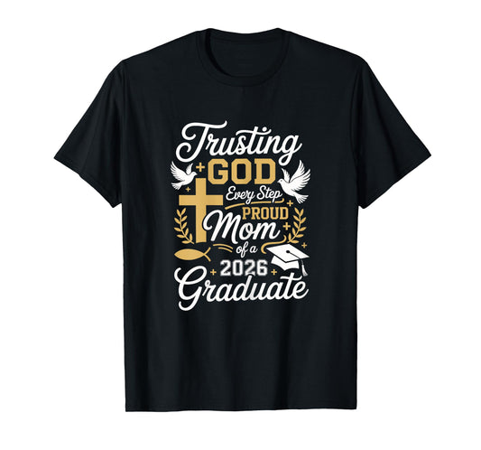 Trusting God Proud Mom 2026 Graduate Class of 2026 Christian T-Shirt
