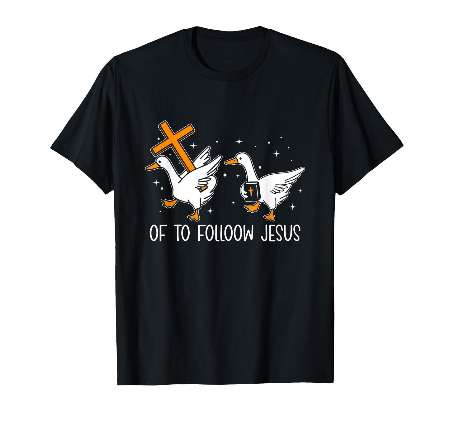 Off to Follow Jesus Christian Funny Goose Faith Cross Bible T-Shirt