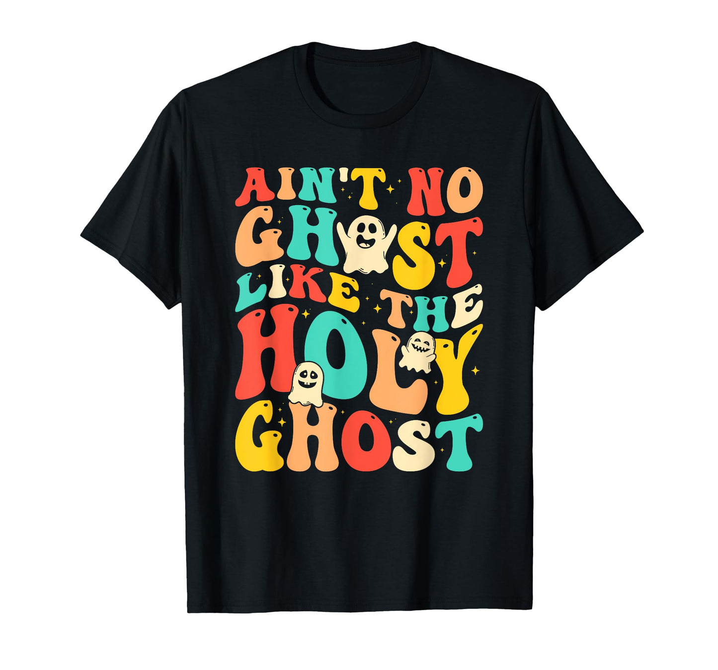 Ain't No Ghost Like The Holy Ghost Funny Christian Halloween T-Shirt