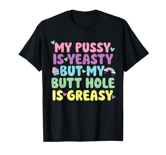 My Pussy Naughty Inappropriate Adult Humor Funny Cringe T-Shirt