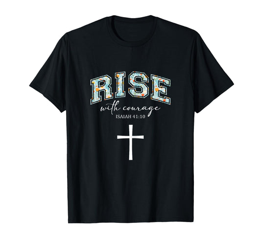 Rise with Courage Cross Christian Religion Bible Scripture T-Shirt
