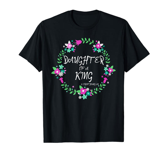 Christian Daughter Of a King Floral Wreath Bible Quote T-Shirt