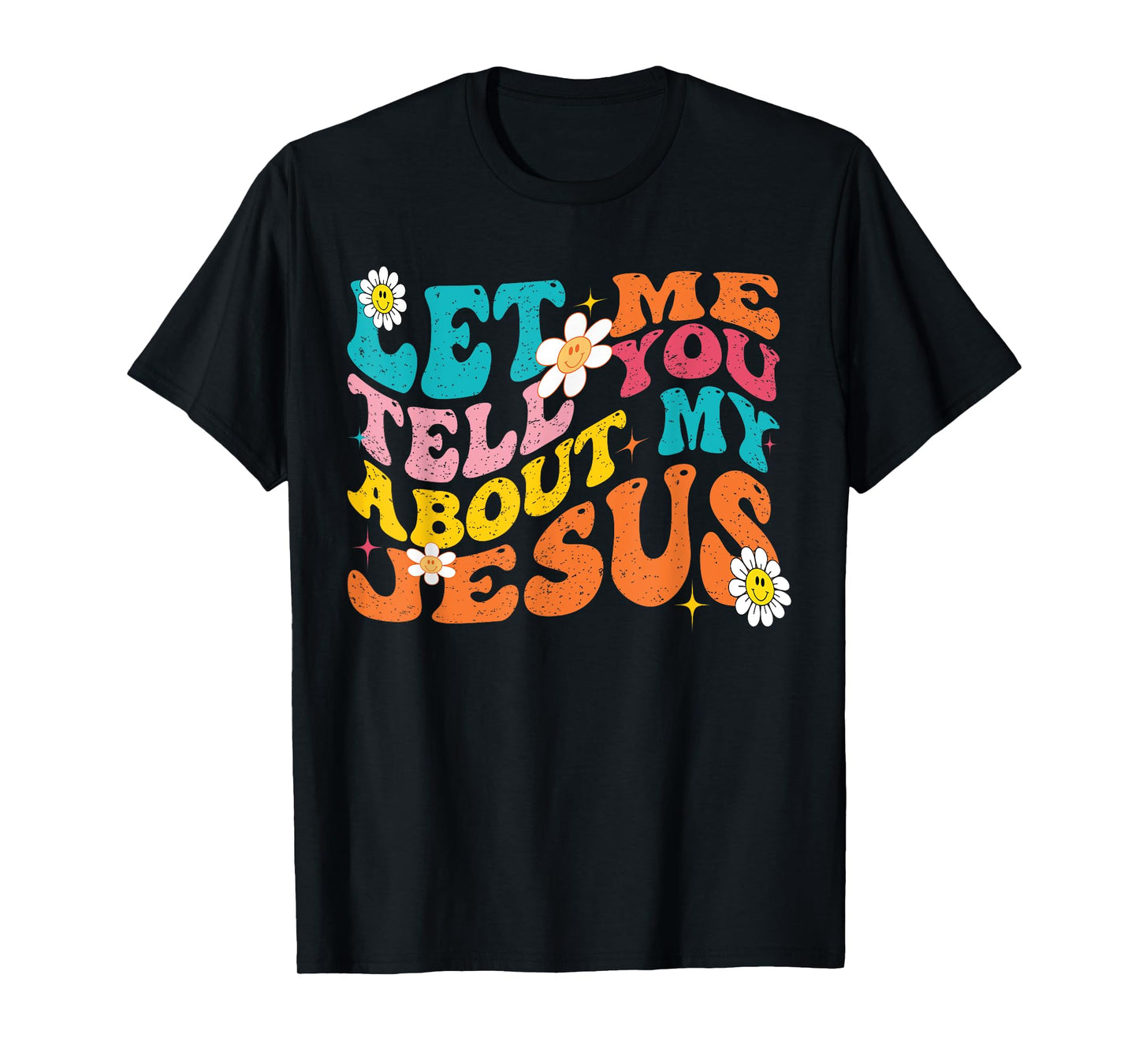 Let Me Tell You About My Jesus Retro Christian Religious T-Shirt