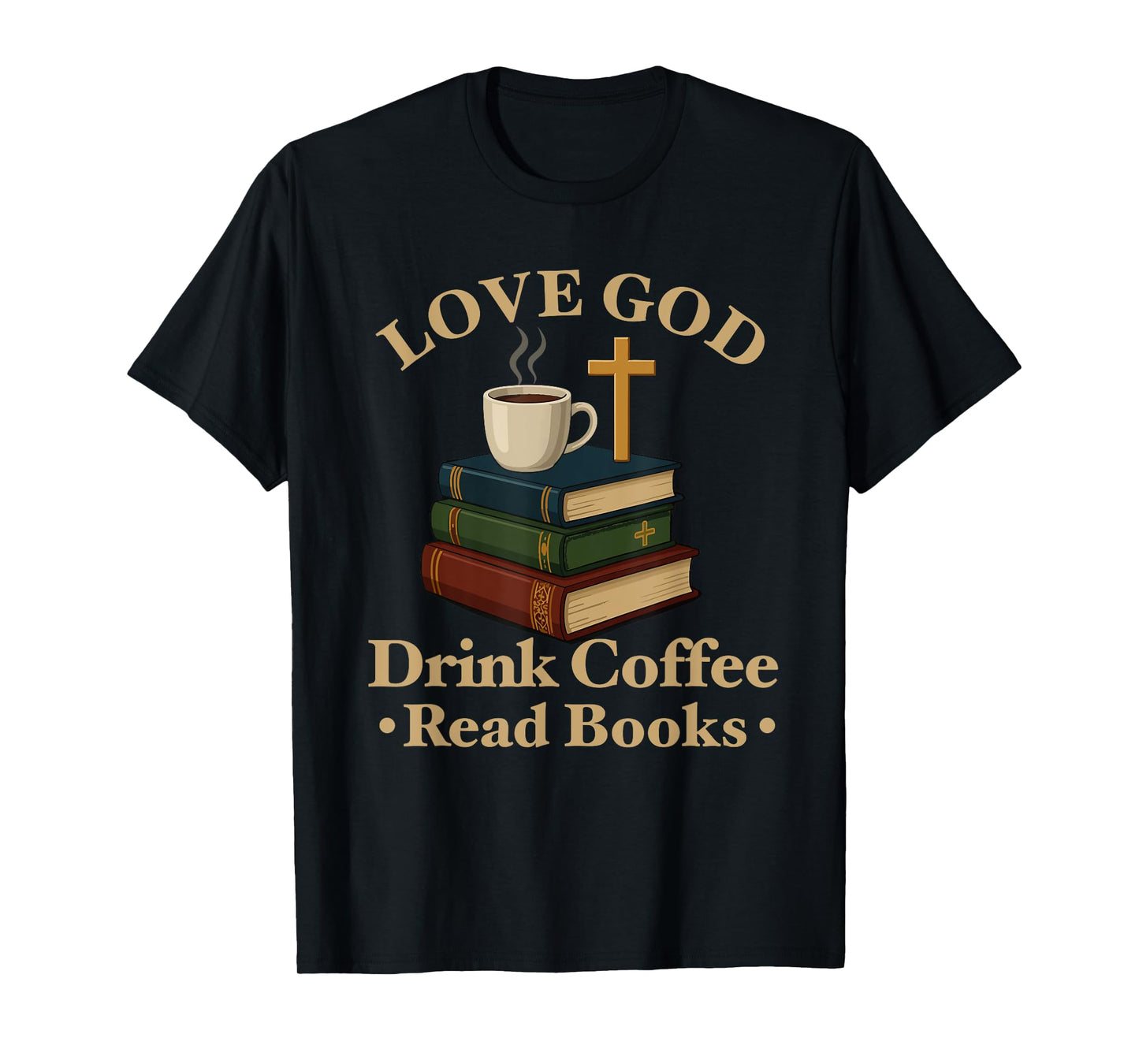 love god drink coffee read books lovers Jesus and Coffee T-Shirt