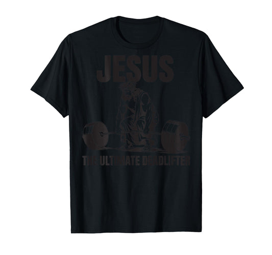 Funny Christian Gym Jesus The Ultimate Deadlifter Workout T-Shirt
