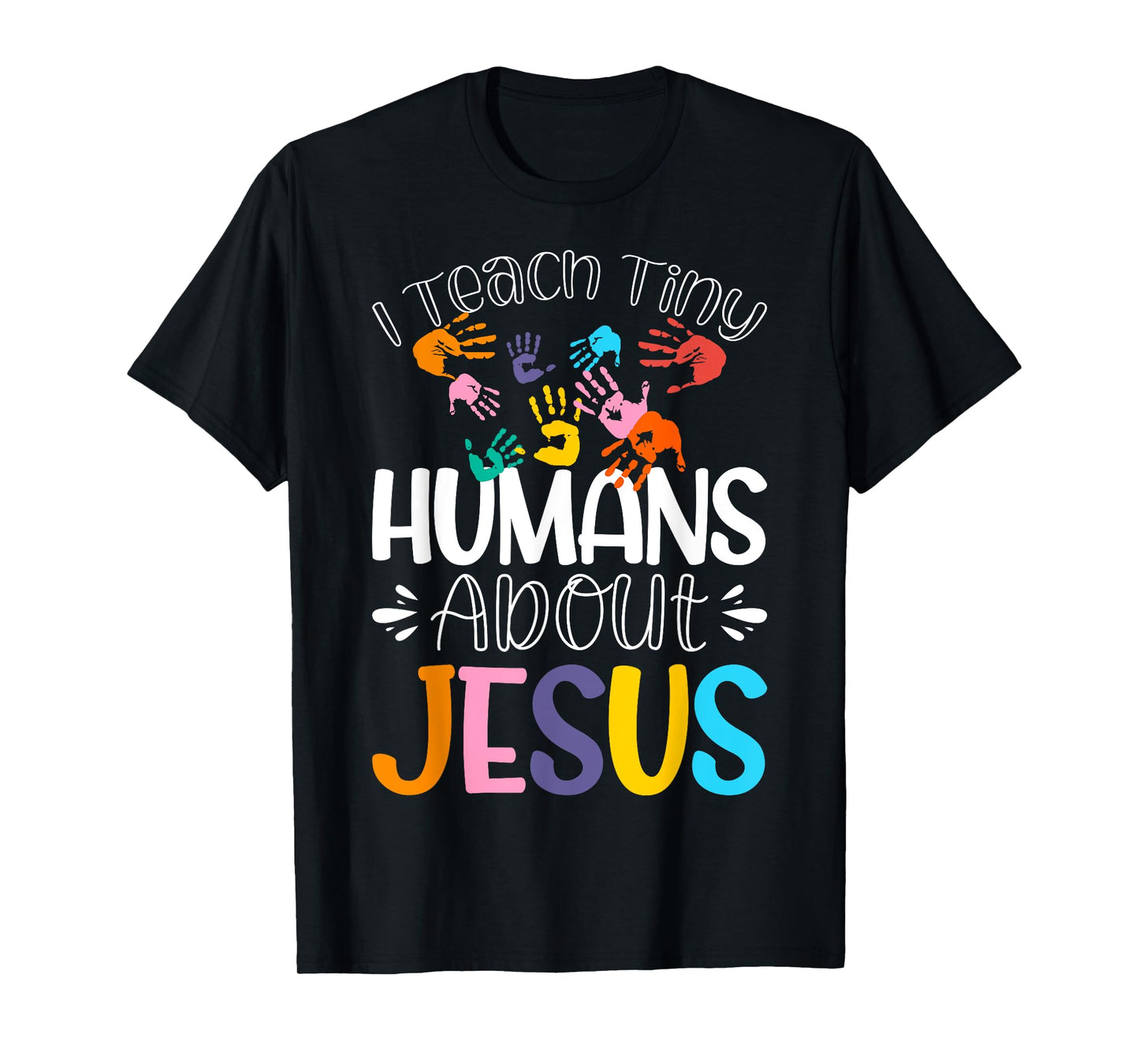 I Teach Tiny Humans About Jesus T-Shirt
