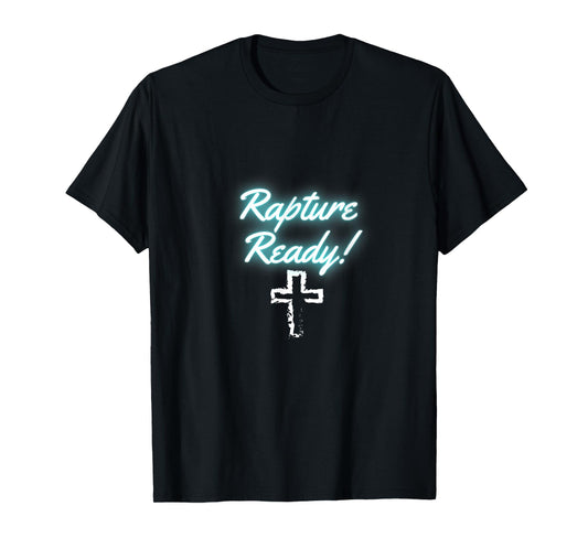 Rapture Ready with cross T-Shirt