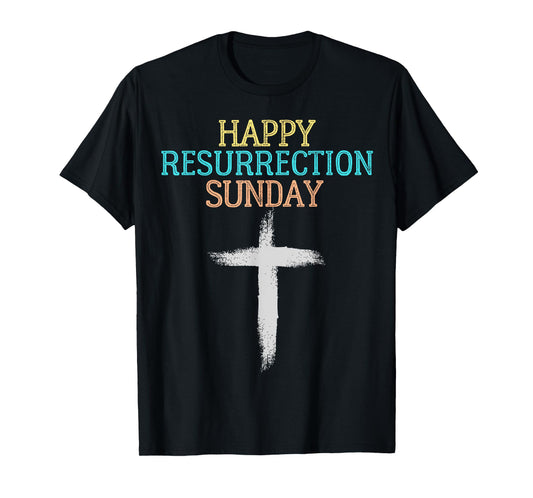 Happy Resurrection Sunday - Easter Jesus Christian Church T-Shirt
