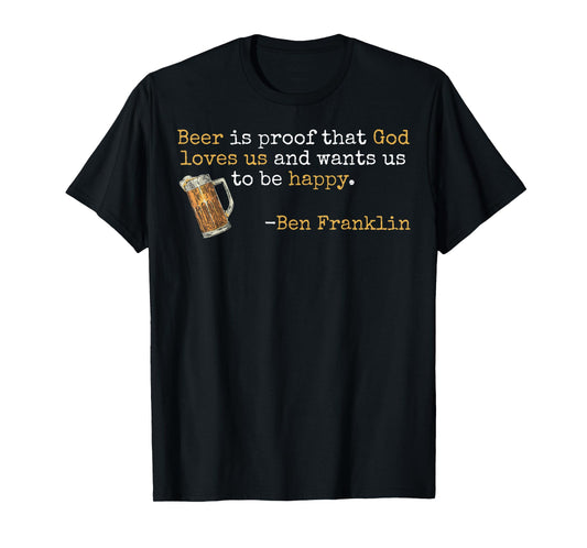 Ben Franklin Quote Beer Ale IPA Lover Craft Brewer T-Shirt