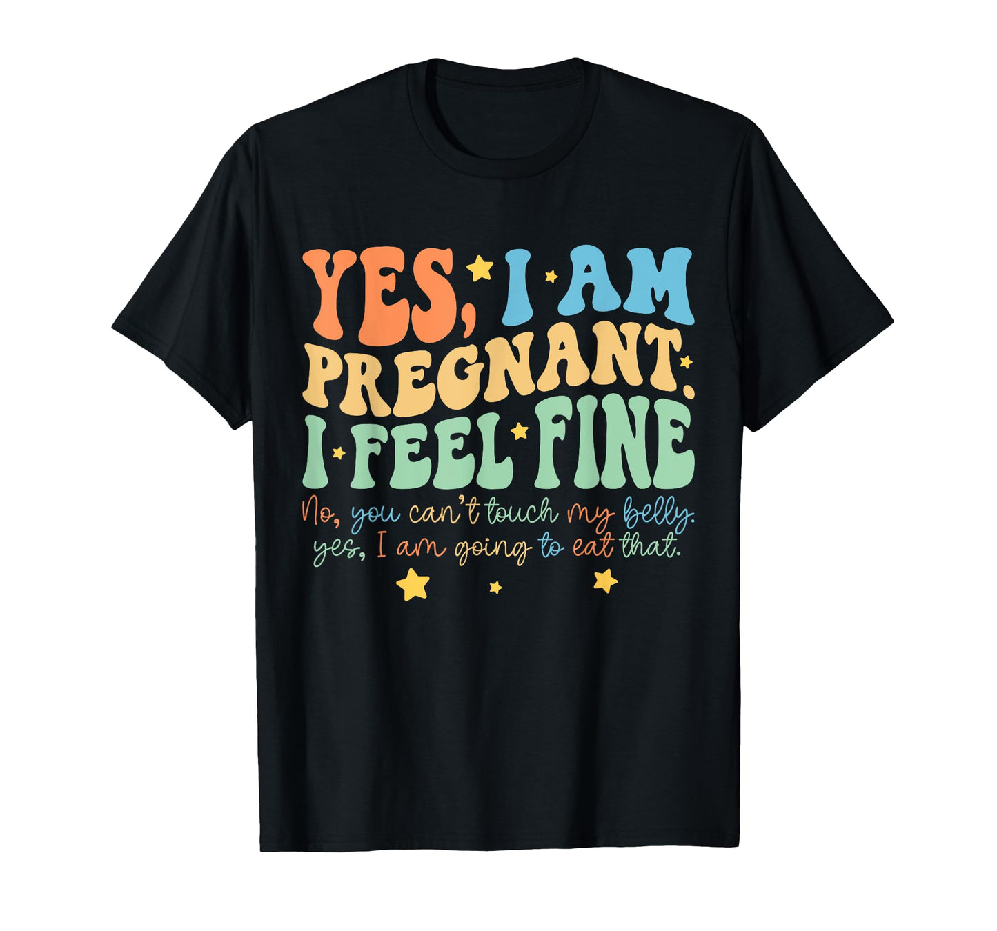 Yes I'm Pregnant Dont Touch My Belly Funny Pregnancy New Mom T-Shirt