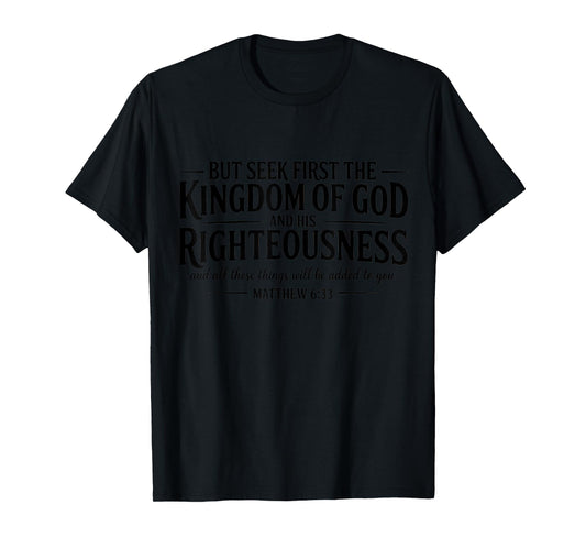 Seek First The Kingdom of God Christian Bible Verse Quote T-Shirt