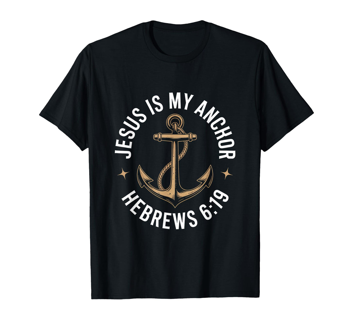 Jesus is My Anchor Hebrews 619 Bible Verse Nautical T-Shirt