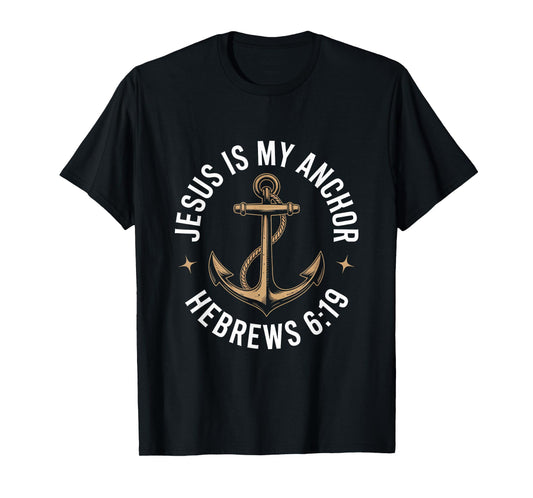 Jesus is My Anchor Hebrews 619 Bible Verse Nautical T-Shirt