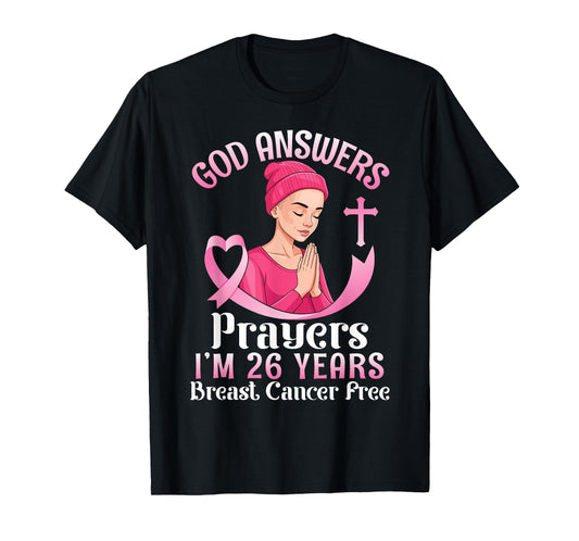 God Answers Prayers I'm 26 Years Breast Cancer Free Survivor T-Shirt
