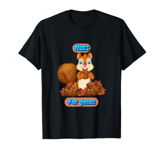 Nuts For Jesus Funny Squirrel Christian T-Shirt