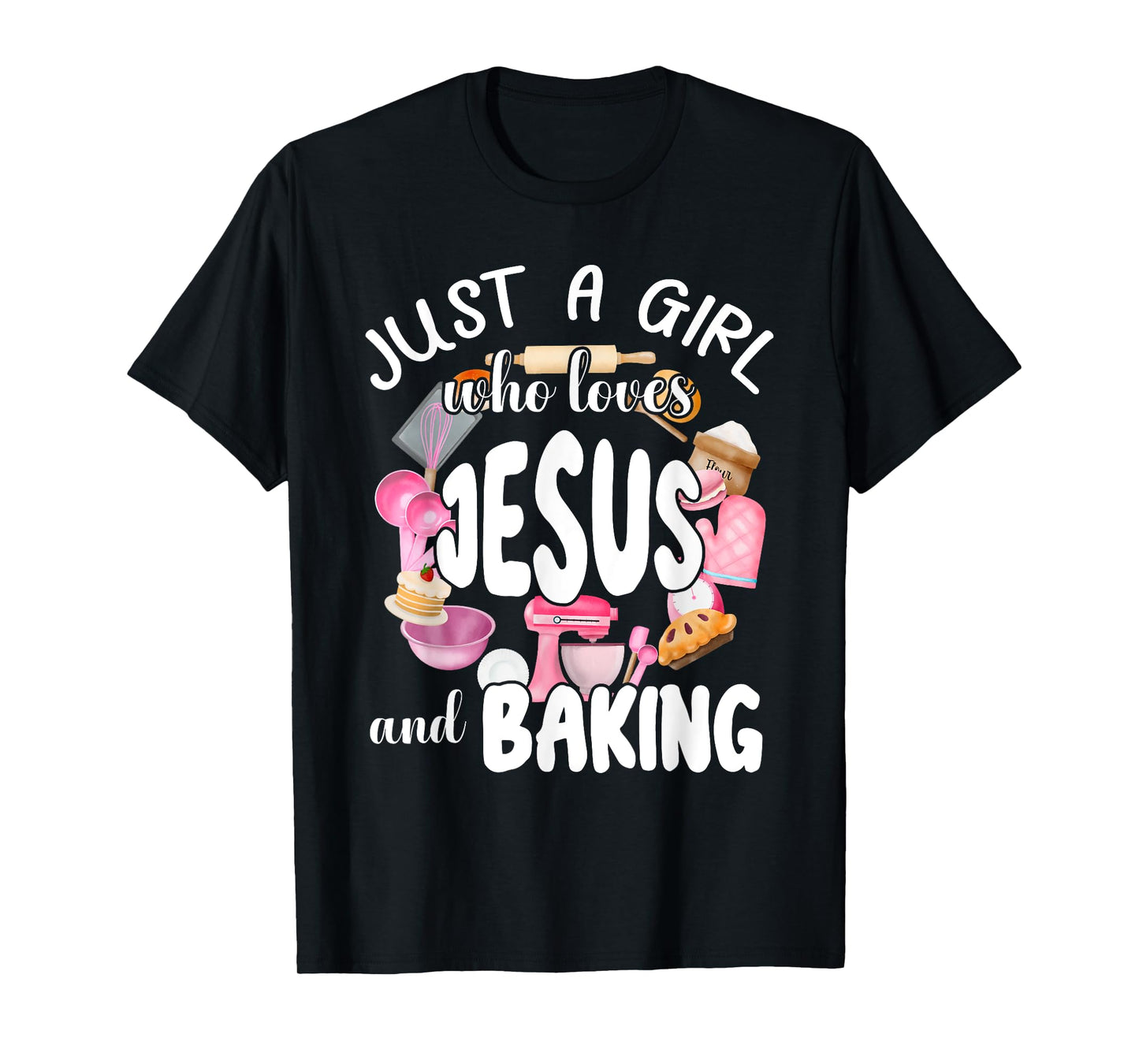 Just A Girl Who Love Jesus and Baking T-Shirt