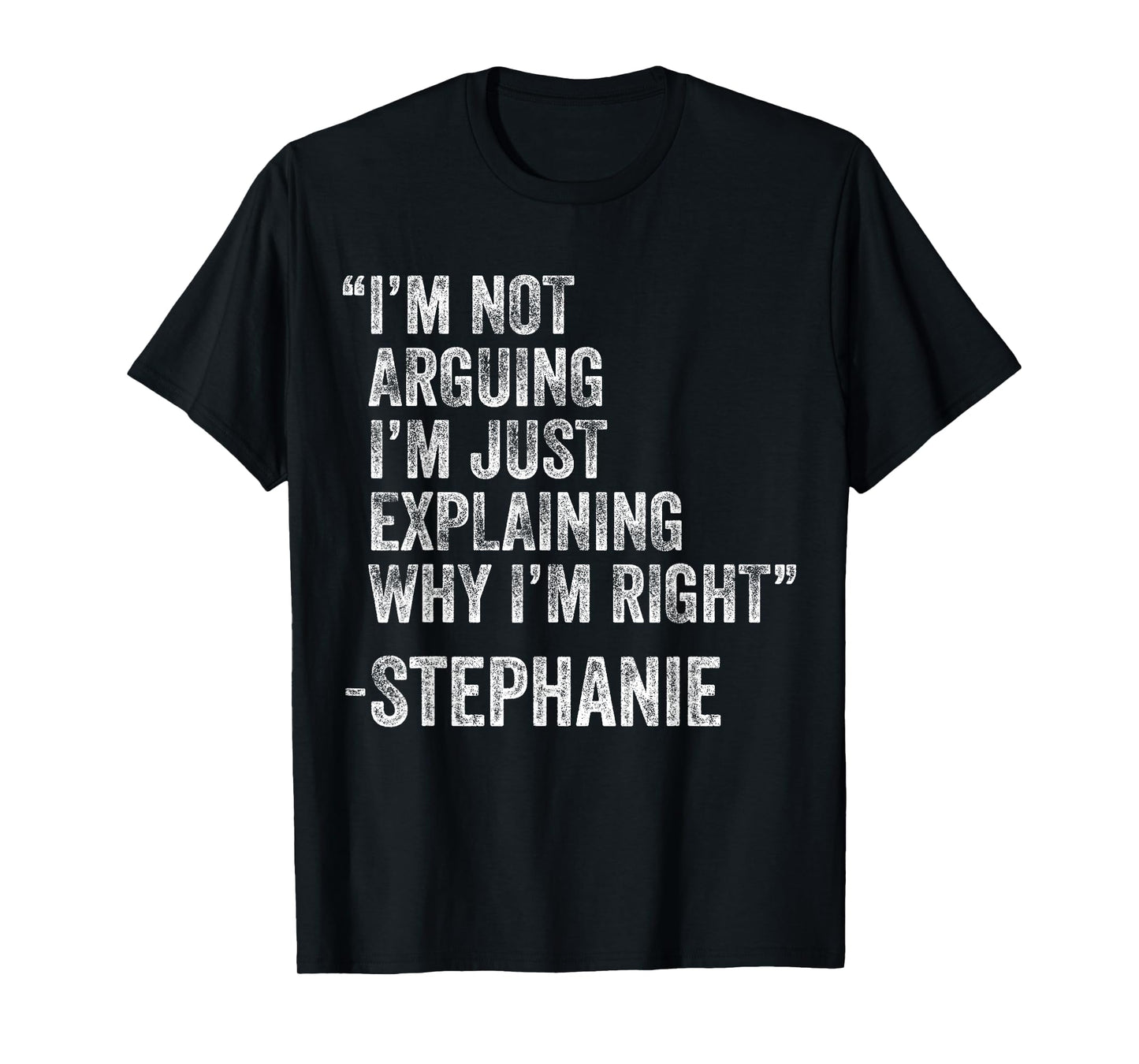 Stephanie Quote Funny Birthday Custom Name Idea Engineer T-Shirt