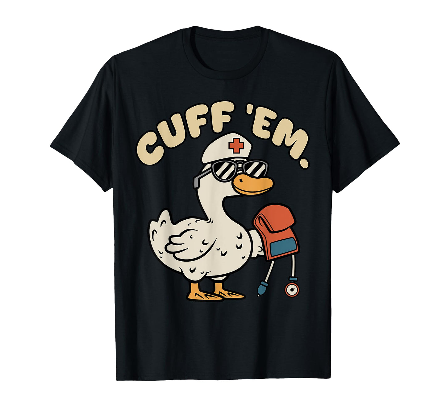 Silly Nurse Goose Cuff Em Funny ER ICU CNA Nursing Student T-Shirt