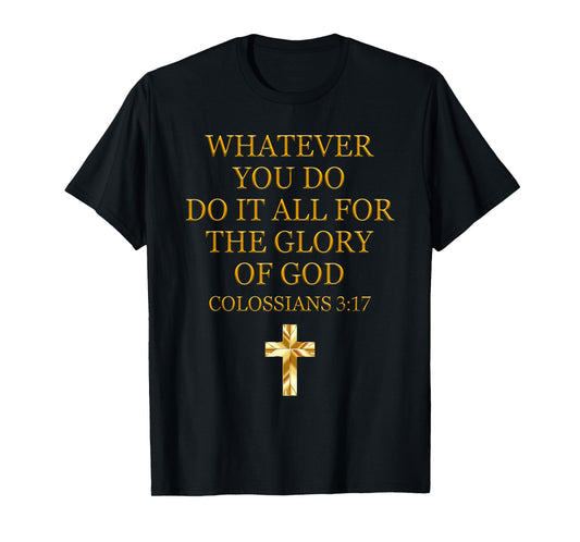 Whatever You Do Do It All for The Glory of God T-Shirt