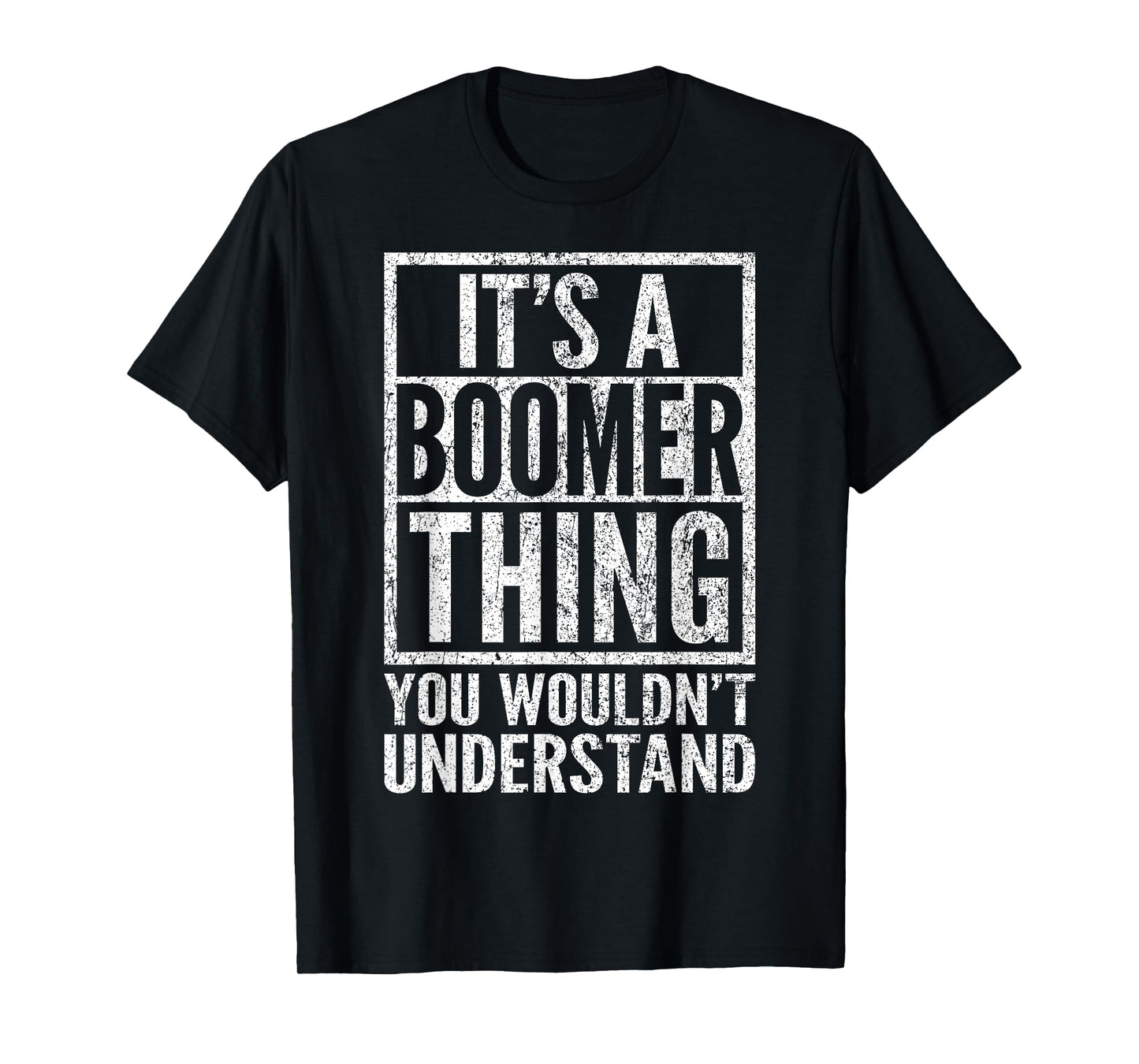 It's A Boomer Thing You Wouldn't Understand - Funny Saying T-Shirt