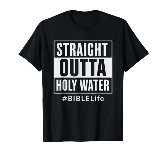 Straight Outta Holy Water #BIBLELife Funny Christian T-Shirt