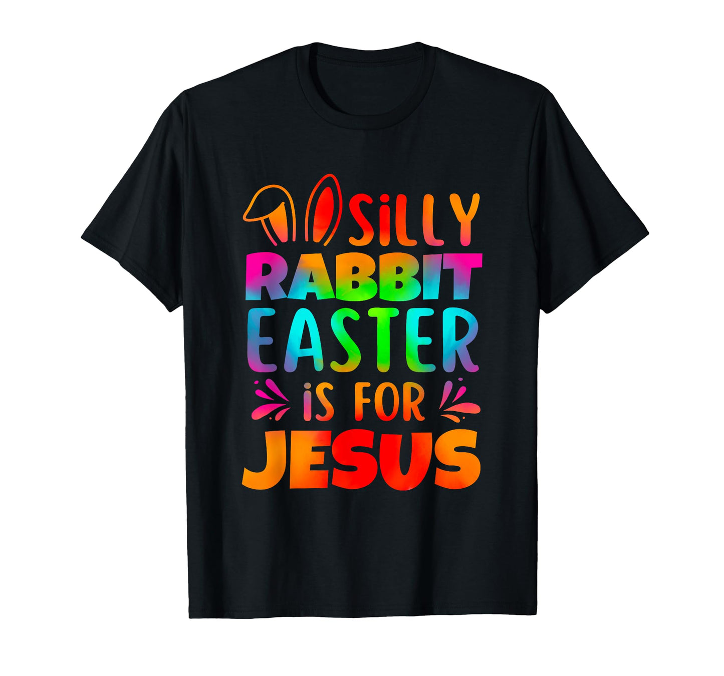 Silly Rabbit Easter Is For Jesus Tie Dye Boy Girl Christian T-Shirt
