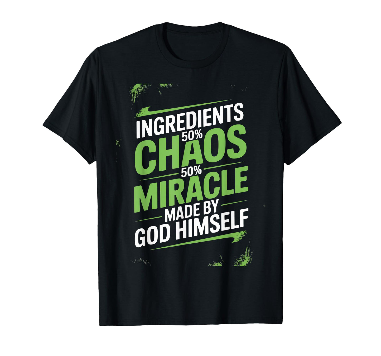 Ingredients Chaos Miracle Humor Made by God Himself T-Shirt