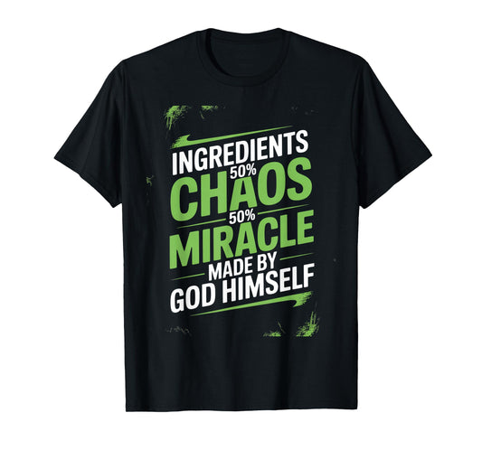 Ingredients Chaos Miracle Humor Made by God Himself T-Shirt
